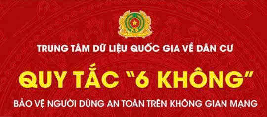 Tuyên truyền: Quy tắc "6 không" Bảo vệ người dùng an toàn trên không gian mạng