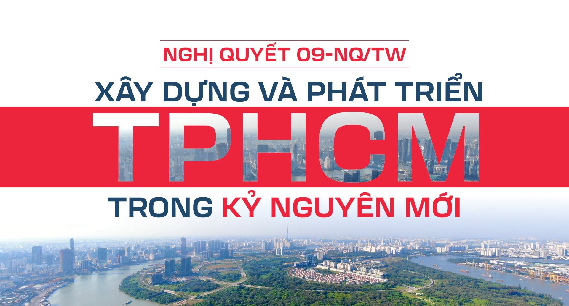 NGHỊ QUYẾT 09-NQ/TW VỀ XÂY DỰNG VÀ PHÁT TRIỂN TP HCM TRONG KỶ NGUYÊN MỚI