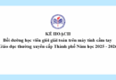 Kế hoạch bồi dưỡng học viên giỏi giải toán trên máy tính cầm tay Giáo dục thường xuyên cấp Thành phố Năm học 2025 – 2026