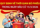 Quy định về thời gian bỏ phiếu trong ngày bầu cử 15/3/2026
